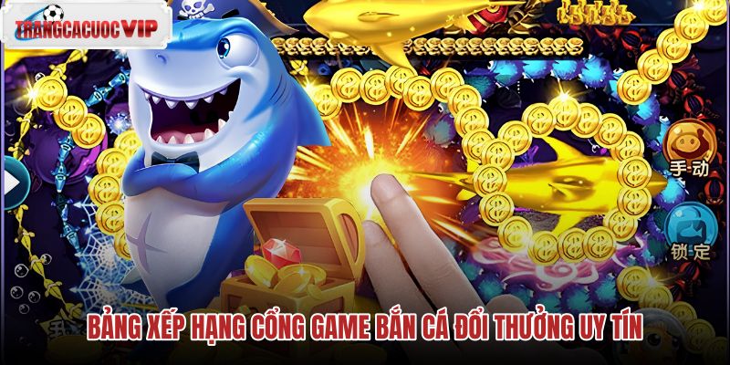 bang xep hang cong game ban ca doi thuong uy tin bang xep hang cong game ban ca doi thuong uy tin