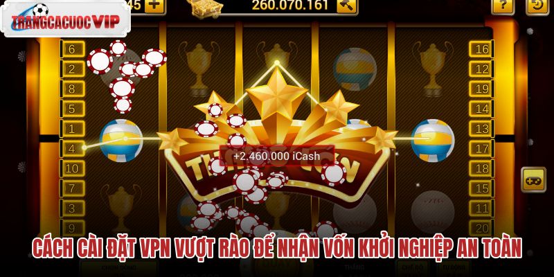 cach cai dat vpn vuot rao de nhan von khoi nghiep an toan