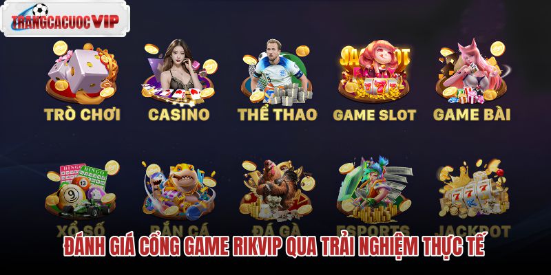 danh-gia-cong-game-rikvip-qua-trai-nghiem-thuc-te