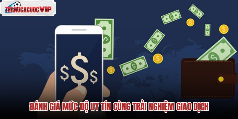 danh-gia-muc-do-uy-tin-cung-trai-nghiem-giao-dich