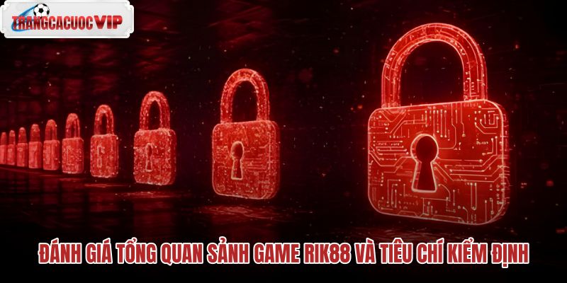 danh-gia-tong-quan-sanh-game-rik88-va-tieu-chi-kiem-dinh danh-gia-tong-quan-sanh-game-rik88-va-tieu-chi-kiem-dinh