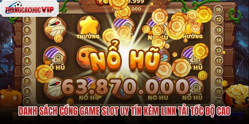 danh sach cong game slot uy tin kem link tai toc do cao