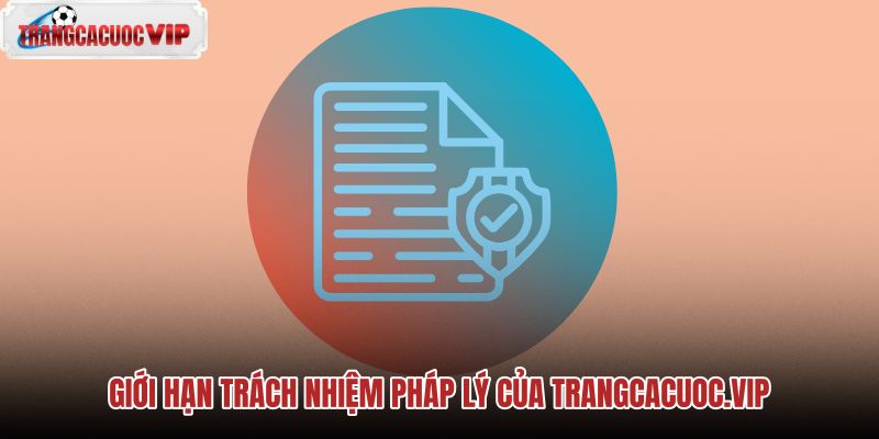 gioi han trach nhiem phap ly cua trangcacuocvip