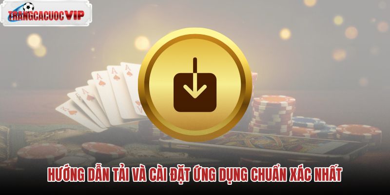 huong-dan-tai-va-cai-dat-ung-dung-chuan-xac-nhat