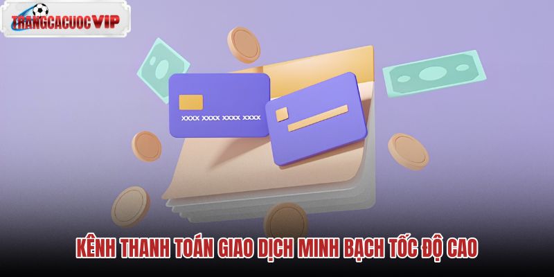 kenh-thanh-toan-giao-dich-minh-bach-toc-do-cao kenh-thanh-toan-giao-dich-minh-bach-toc-do-cao