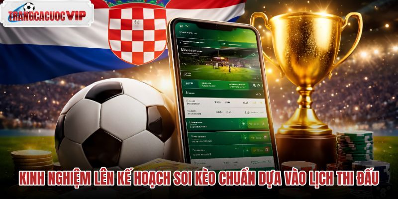 kinh nghiem len ke hoach soi keo chuan dua vao lich thi dau kinh nghiem len ke hoach soi keo chuan dua vao lich thi dau