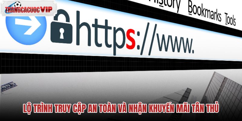 lo-trinh-truy-cap-an-toan-va-nhan-khuyen-mai-tan-thu lo-trinh-truy-cap-an-toan-va-nhan-khuyen-mai-tan-thu