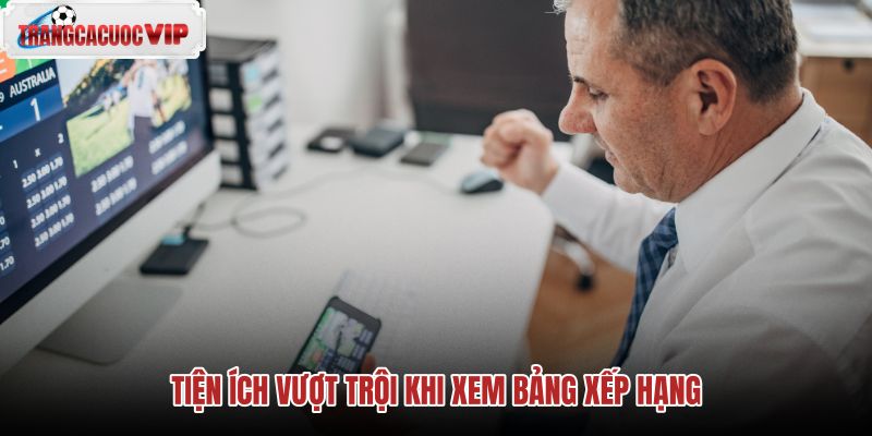 tien ich vuot troi khi xem bang xep hang tien ich vuot troi khi xem bang xep hang