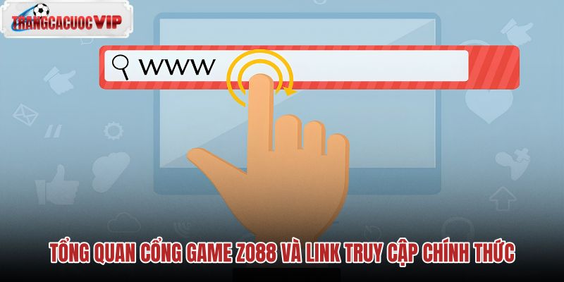 tong-quan-cong-game-zo88-va-link-truy-cap-chinh-thuc