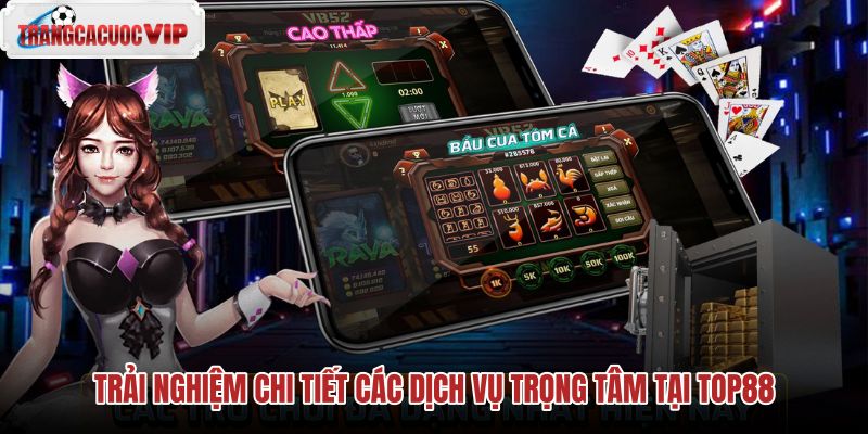 trai-nghiem-chi-tiet-cac-dich-vu-trong-tam-tai-top88 trai-nghiem-chi-tiet-cac-dich-vu-trong-tam-tai-top88