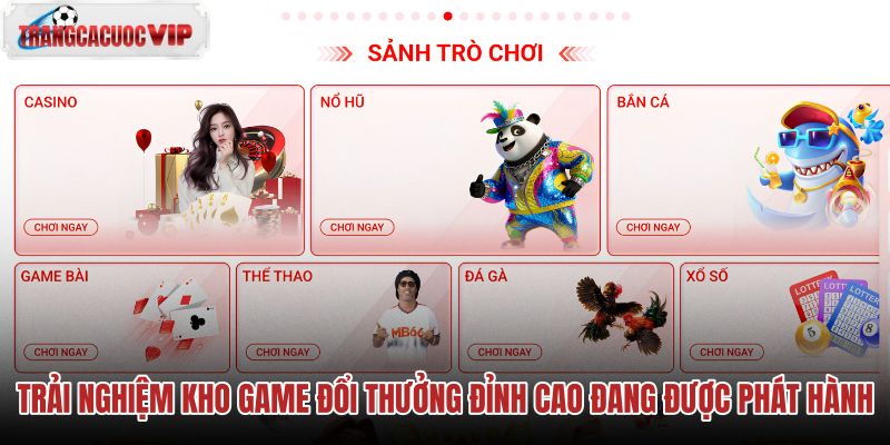 trai-nghiem-kho-game-doi-thuong-dinh-cao-dang-duoc-phat-hanh