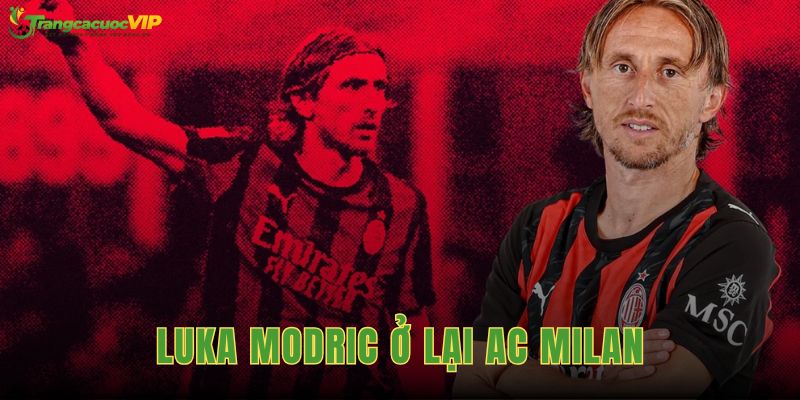 Luka Modric Ở Lại AC Milan Đến Năm 2027