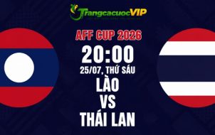 Soi Kèo Lào Vs Thái Lan 20h00 Ngày 25/07 - AFF Cup 2026