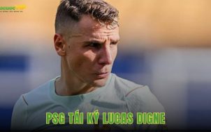 PSG Tái Ký Lucas Digne Với Hợp Đồng Ba Năm
