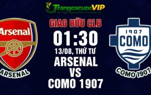 Soi Kèo Arsenal Vs Como 1907 01h30 Ngày 13/08 - Giao Hữu CLB